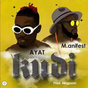 AYAT - Kudi ft. M.anifest (Prod. by Magnom)